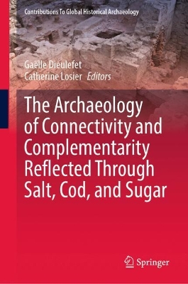 Archaeology of Connectivity and Complementarity Reflected Through Salt, Cod,  and Sugar