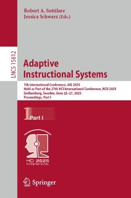 Adaptive Instructional Systems: 7th International Conference, AIS 2025, Held as Part of the 27th HCI  International Conference, HCII 2025, Gothenburg, Sweden, June 2227, 2025, Proceedings, Part I