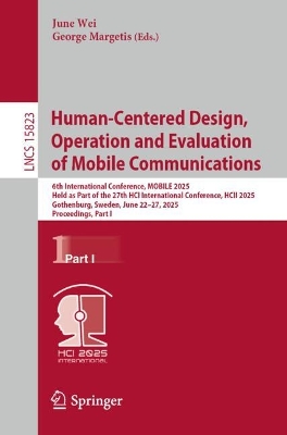 Human-Centered Design, Operation and Evaluation of Mobile Communications: 6th International Conference, MOBILE 2025, Held as Part of the 27th HCI  International Conference, HCII 2025, Gothenburg, Sweden, June 2227, 2025, Proceedings, Part I