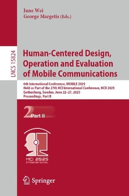 Human-Centered Design, Operation and Evaluation of Mobile Communications: 6th International Conference, MOBILE 2025, Held as Part of the 27th HCI  International Conference, HCII 2025, Gothenburg, Sweden, June 2227, 2025, Proceedings, Part II