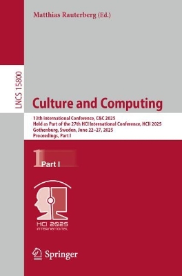 Culture and Computing: 13th International Conference, C&C 2025, Held as Part of the 27th HCI  International Conference, HCII 2025, Gothenburg, Sweden, June 2227, 2025, Proceedings, Part I