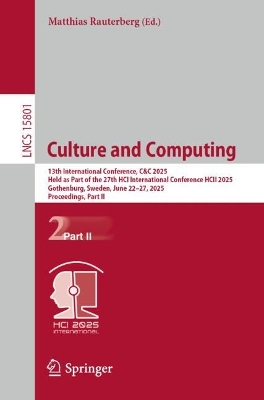 Culture and Computing: 13th International Conference, C&C 2025, Held as Part of the 27th HCI  International Conference, HCII 2025, Gothenburg, Sweden, June 2227, 2025, Proceedings, Part II