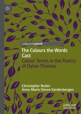 Colours the Words Cast: Colour Terms in the Poetry of Dylan Thomas