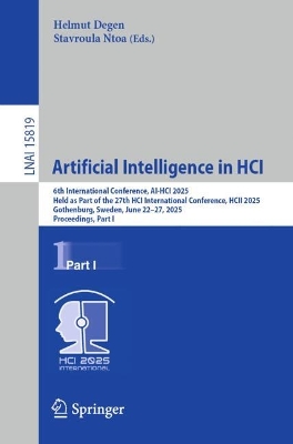 Artificial Intelligence in HCI: 6th International Conference, AI-HCI 2025, Held as Part of the 27th HCI  International Conference, HCII 2025, Gothenburg, Sweden, June 2227, 2025, Proceedings, Part I