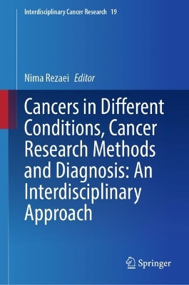 Cancers in Different Conditions, Cancer Research Methods and Diagnosis: An  Interdisciplinary Approach