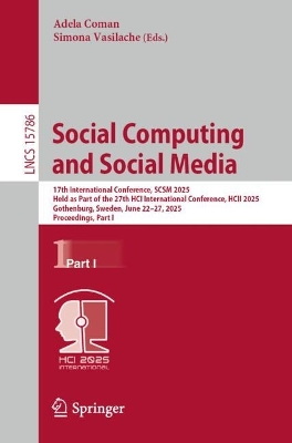 Social Computing and Social Media: 17th International Conference, SCSM 2025, Held as Part of the 27th HCI  International Conference, HCII 2025, Gothenburg, Sweden, June 2227, 2025, Proceedings, Part I