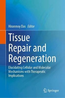 Tissue Repair and Regeneration: Elucidating Cellular and Molecular Mechanisms with Therapeutic Implications