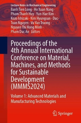 Proceedings of the 4th Annual International Conference on Material,  Machines, and Methods for Sustainable Development (MMMS2024): Volume 1: Advanced Materials and Manufacturing Technologies
