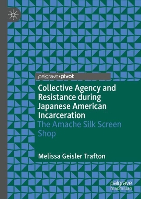 Collective Agency and Resistance during Japanese American Incarceration: The Amache Silk Screen Shop