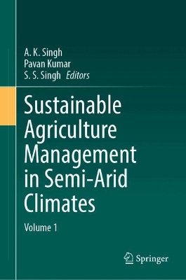 Sustainable Agriculture Management in Semi-Arid Climates: Volume 1