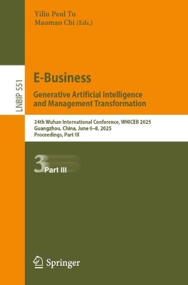 E-Business. Generative Artificial Intelligence and Management Transformation: 24th Wuhan International Conference on E-business, WHICEB 2025, Guangzhou,  China, June 68, 2025, Proceedings, Part III