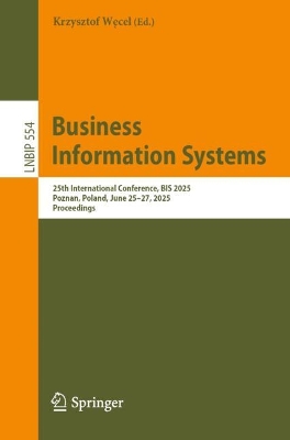 Business Information Systems: 25th International Conference, BIS 2025, Pozna, Poland, June 2527, 2025,  Proceedings