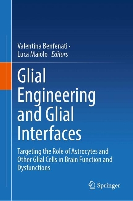 Glial Engineering and Glial Interfaces: Targeting the Role of Astrocytes and Other Glial Cells in Brain Function and  Dysfunctions