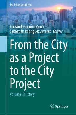 From the City as a Project to the City Project: Volume I: History
