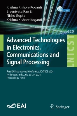 Advanced Technologies in Electronics, Communications and Signal Processing: First EAI International Conference, ICATECS 2024, Hyderabad, India, July  2627, 2024, Proceedings, Part II
