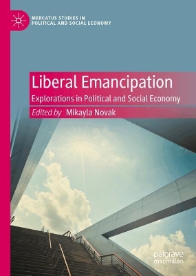 Liberal Emancipation: Explorations in Political and Social Economy