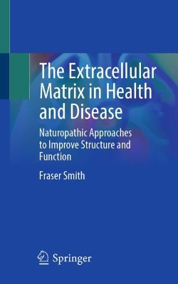 Extracellular Matrix in Health and Disease: Naturopathic Approaches to Improve Structure and Function