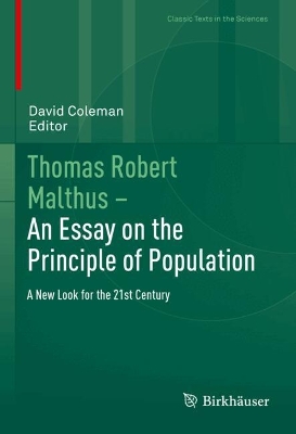 Thomas Robert Malthus  An Essay on the Principle of Population: A New Look for the 21st Century
