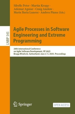 Agile Processes in Software Engineering and Extreme Programming: 26th International Conference on Agile Software Development, XP 2025,  Brugg-Windisch, Switzerland, June 25, 2025, Proceedings