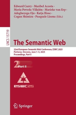 Semantic Web: 22nd European Semantic Web Conference, ESWC 2025, Portoroz, Slovenia, June  15, 2025, Proceedings, Part II