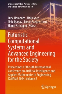 Futuristic Computational Systems and Advanced Engineering for the Society: Proceedings of the 6th International Conference on Artificial Intelligence  and Applied Mathematics in Engineering ICAIAME 2024, Volume 2