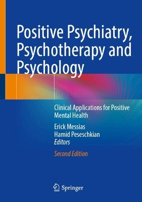 Positive Psychiatry, Psychotherapy and Psychology: Clinical Applications for Positive Mental Health Second Edition 2025