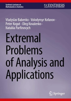 Extremal Problems of Analysis and Applications