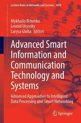 Advanced Smart Information and Communication Technology and Systems: Advanced Approaches to Intelligent Data Processing and Smart Networking