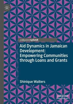 Aid Dynamics in Jamaican Development: Empowering Communities through Loans  and Grants