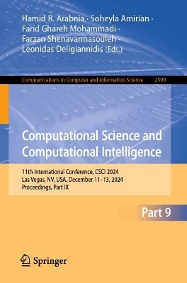 Computational Science and Computational Intelligence: 11th International Conference, CSCI 2024, Las Vegas, NV, USA, December  1113, 2024, Proceedings, Part IX
