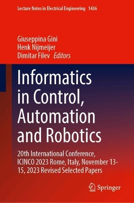 Informatics in Control, Automation and Robotics: 20th International Conference, ICINCO 2023 Rome, Italy, November 1315, 2023  Revised Selected Papers