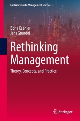 Rethinking Management: Theory, Concepts, and Practice