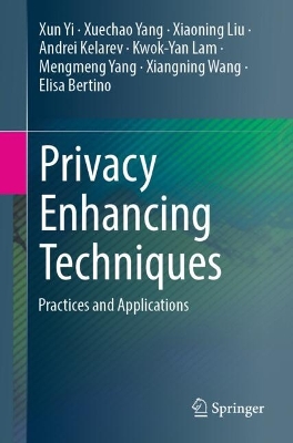 Privacy Enhancing Techniques: Practices and Applications