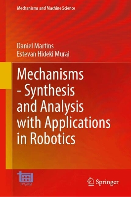 MechanismsSynthesis and Analysis with Applications in Robotics
