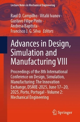 Advances in Design, Simulation and Manufacturing VIII: Proceedings of the 8th International Conference on Design, Simulation,  Manufacturing: The Innovation Exchange, DSMIE-2025, June 1720, 2025, Porto, Portugal - Volume 2: Mechanical Engineering
