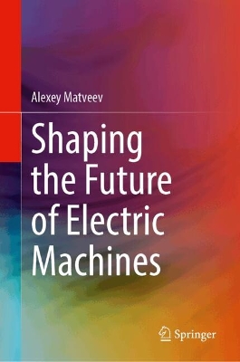 Shaping the Future of Electric Machines