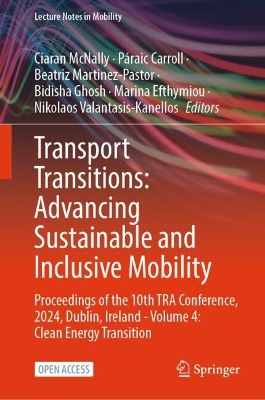Transport Transitions: Advancing Sustainable and Inclusive Mobility: Proceedings of the 10th TRA Conference, 2024, Dublin, Ireland - Volume 4:  Clean Energy Transition