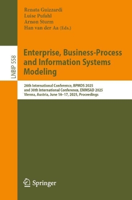 Enterprise, Business-Process and Information Systems Modeling: 26th International Conference, BPMDS 2025, and 30th International  Conference, EMMSAD 2025, Vienna, Austria, June 1617, 2025, Proceedings