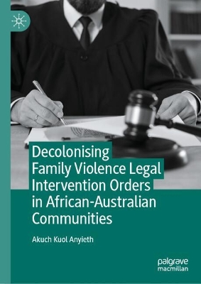 Decolonising Family Violence Legal Intervention Orders in African-Australian  Communities