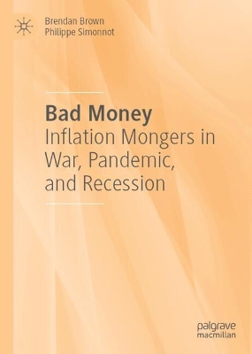 Bad Money: Inflation Mongers in War, Pandemic, and Recession