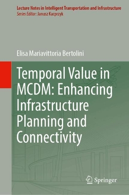Temporal Value in MCDM: Enhancing Infrastructure Planning and Connectivity