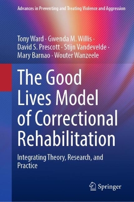 Good Lives Model of Correctional Rehabilitation: Integrating Theory, Research, and Practice