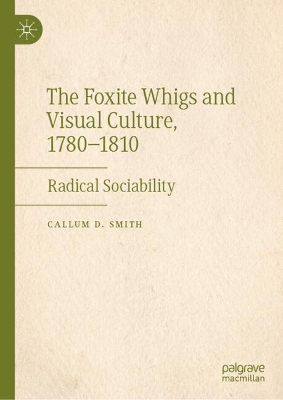 Foxite Whigs and Visual Culture, 1780-1810: Radical Sociability