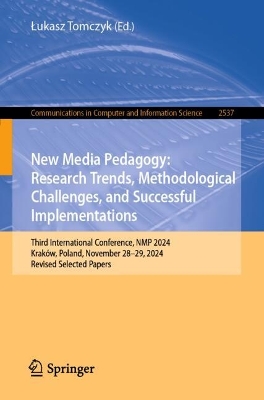 New Media Pedagogy: Research Trends, Methodological Challenges, and  Successful Implementations: Third International Conference, NMP 2024, Kraków, Poland, November 2829,  2024, Revised Selected Papers