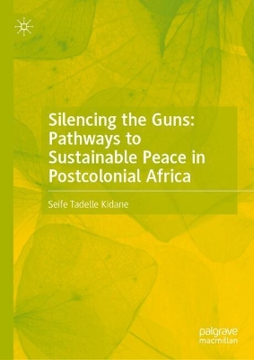 Silencing the Guns: Pathways to Sustainable Peace in Postcolonial Africa