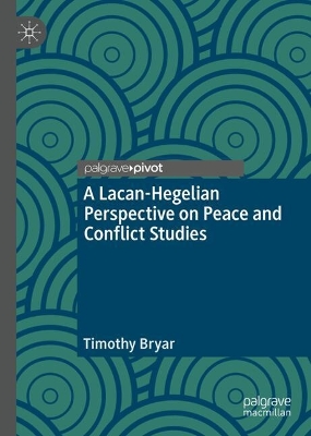 Lacanian-Hegelian Perspective on Peace and Conflict Studies