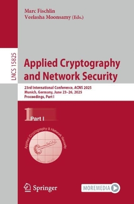 Applied Cryptography and Network Security: 23rd International Conference, ACNS 2025, Munich, Germany, June 2326, 2025,  Proceedings, Part I