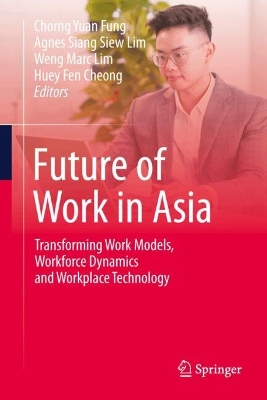 Future of Work in Asia: Transforming Work Models, Workforce Dynamics and Workplace Technology