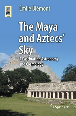 Maya and Aztecs' Sky: A Fascinating Astronomy and Cosmology