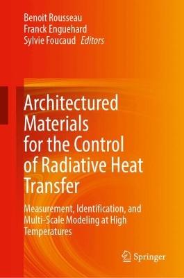 Architectured Materials for the Control of Radiative Heat Transfer: Measurements, Identification and multi-scale Modeling of the Radiative  Properties of Materials up to very high Temperatures